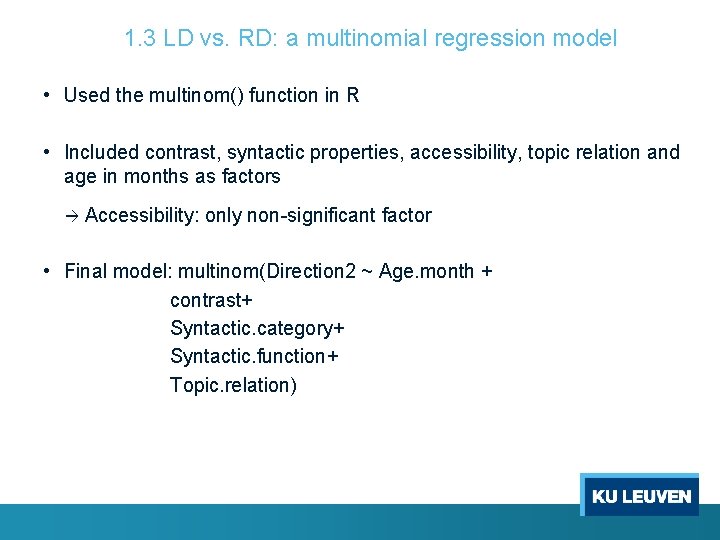 1. 3 LD vs. RD: a multinomial regression model • Used the multinom() function