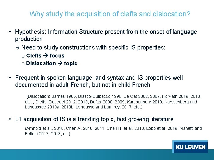 Why study the acquisition of clefts and dislocation? • Hypothesis: Information Structure present from