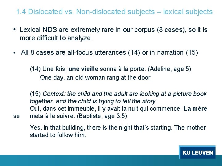 1. 4 Dislocated vs. Non-dislocated subjects – lexical subjects • Lexical NDS are extremely