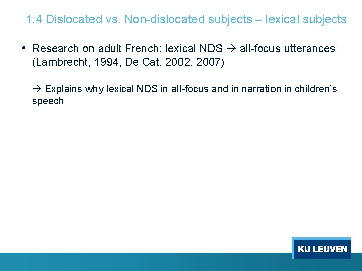 1. 4 Dislocated vs. Non-dislocated subjects – lexical subjects • Research on adult French: