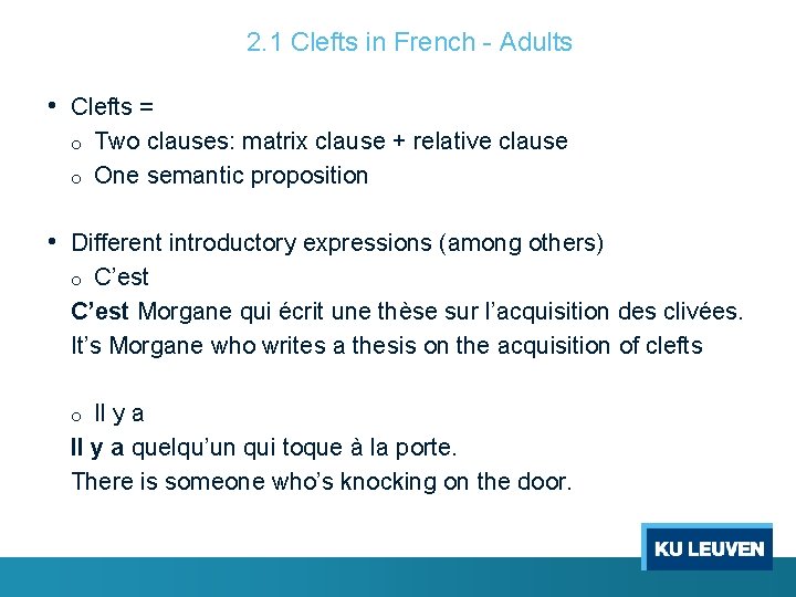 2. 1 Clefts in French - Adults • Clefts = o o Two clauses: