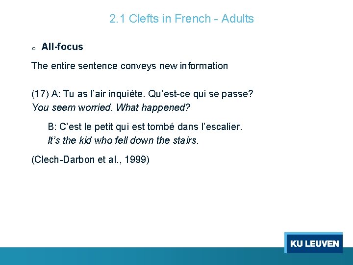 2. 1 Clefts in French - Adults o All-focus The entire sentence conveys new