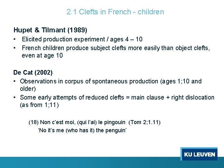 2. 1 Clefts in French - children Hupet & Tilmant (1989) • Elicited production