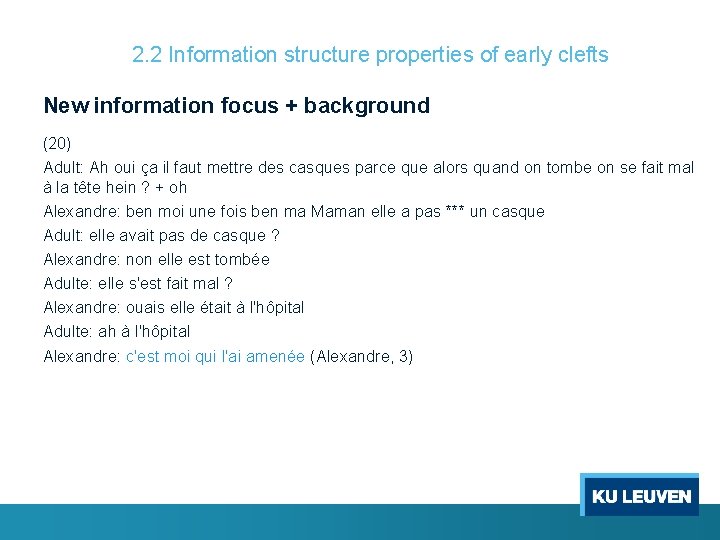 2. 2 Information structure properties of early clefts New information focus + background (20)