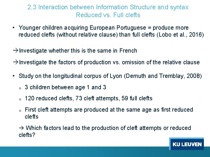 2. 3 Interaction between Information Structure and syntax Reduced vs. Full clefts • Younger