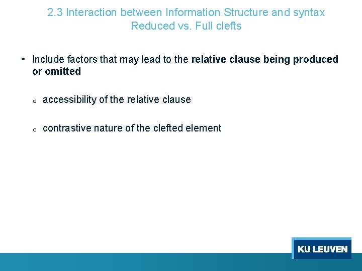 2. 3 Interaction between Information Structure and syntax Reduced vs. Full clefts • Include