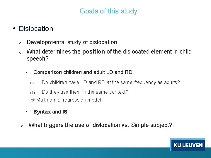 Goals of this study • Dislocation o Developmental study of dislocation o What determines