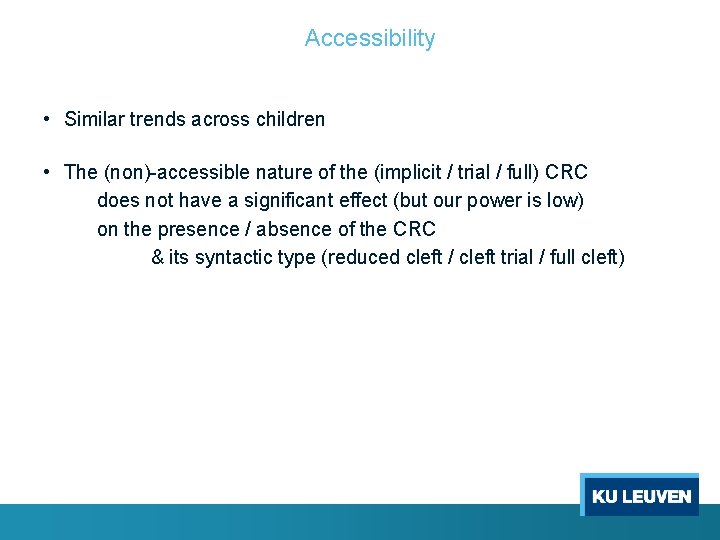 Accessibility • Similar trends across children • The (non)-accessible nature of the (implicit /