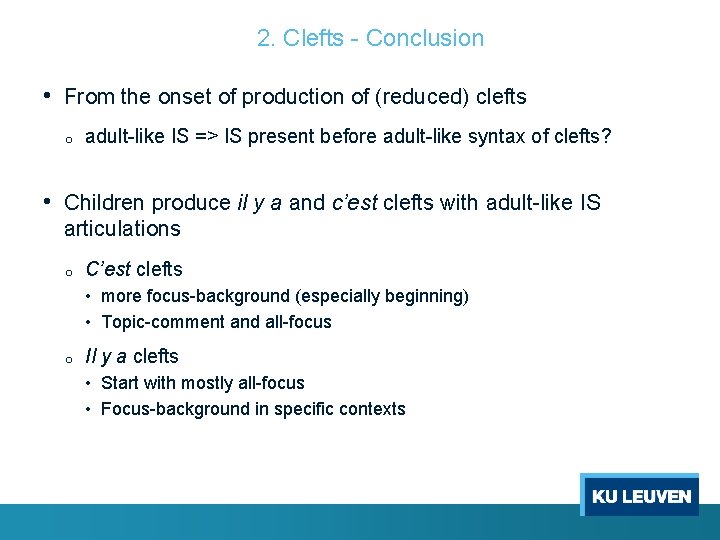 2. Clefts - Conclusion • From the onset of production of (reduced) clefts o