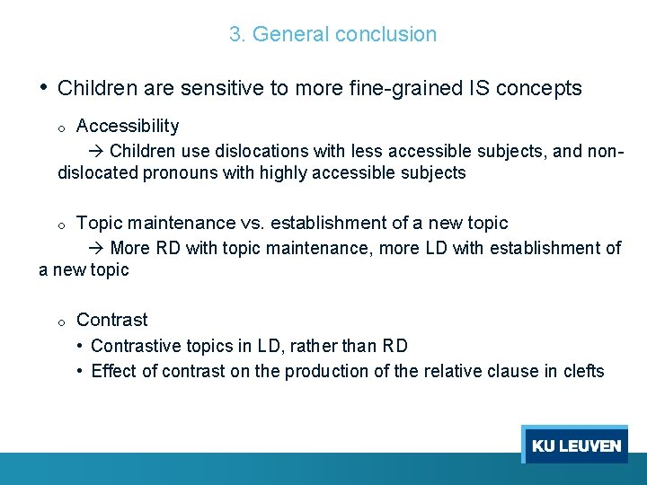 3. General conclusion • Children are sensitive to more fine-grained IS concepts Accessibility Children