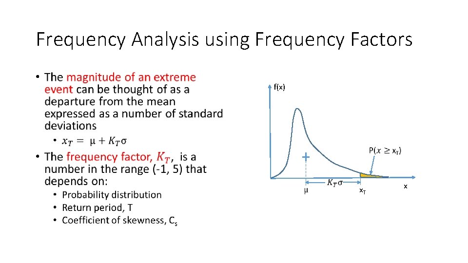 Frequency Analysis using Frequency Factors • f(x) x. T x Frequency Analysis using Frequency Factors • f(x) x. T x