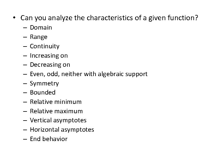  • Can you analyze the characteristics of a given function? – – –