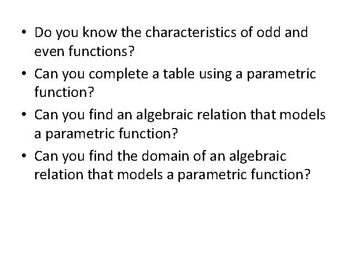  • Do you know the characteristics of odd and even functions? • Can