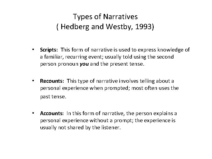 Types of Narratives ( Hedberg and Westby, 1993) • Scripts: This form of narrative