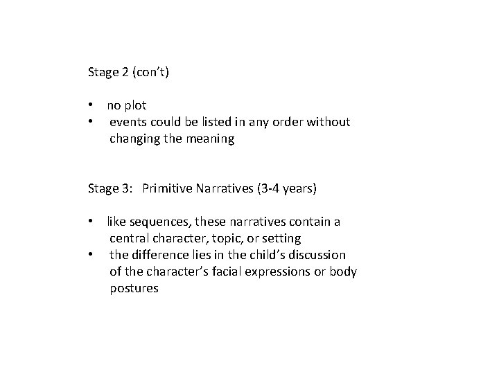 Stage 2 (con’t) • no plot • events could be listed in any order