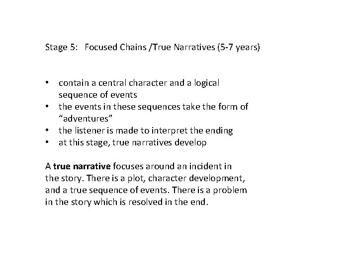 Stage 5: Focused Chains /True Narratives (5 -7 years) • contain a central character