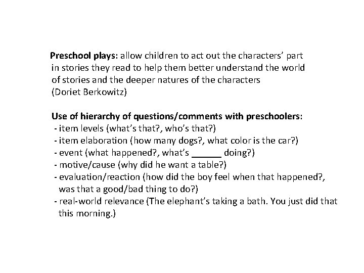 Preschool plays: allow children to act out the characters’ part in stories they read