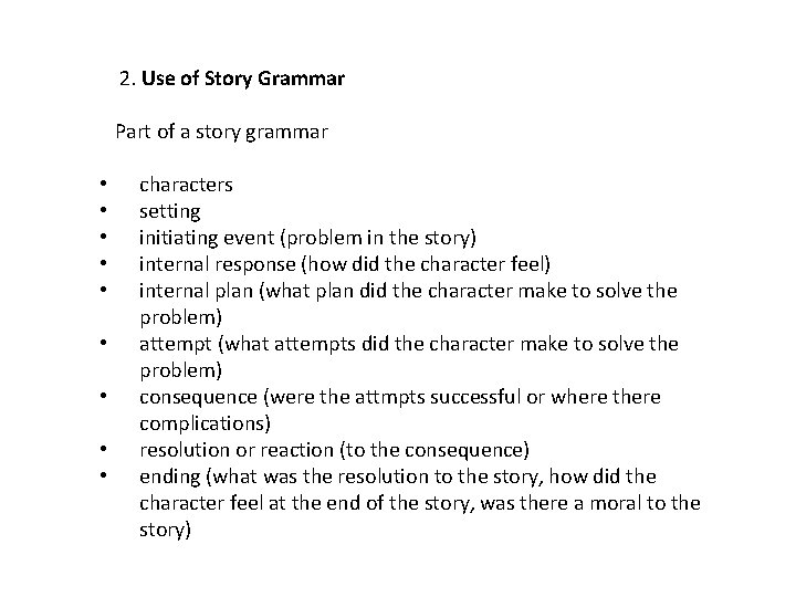 2. Use of Story Grammar Part of a story grammar • • • characters