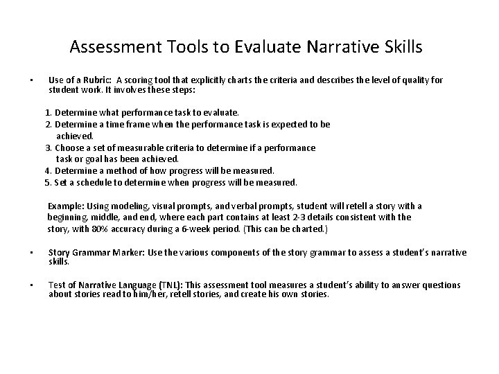 Assessment Tools to Evaluate Narrative Skills • Use of a Rubric: A scoring tool