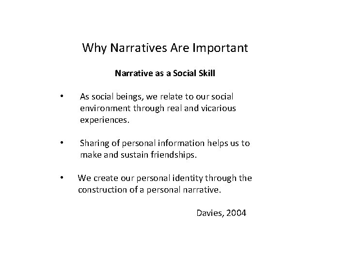 Why Narratives Are Important Narrative as a Social Skill • As social beings, we