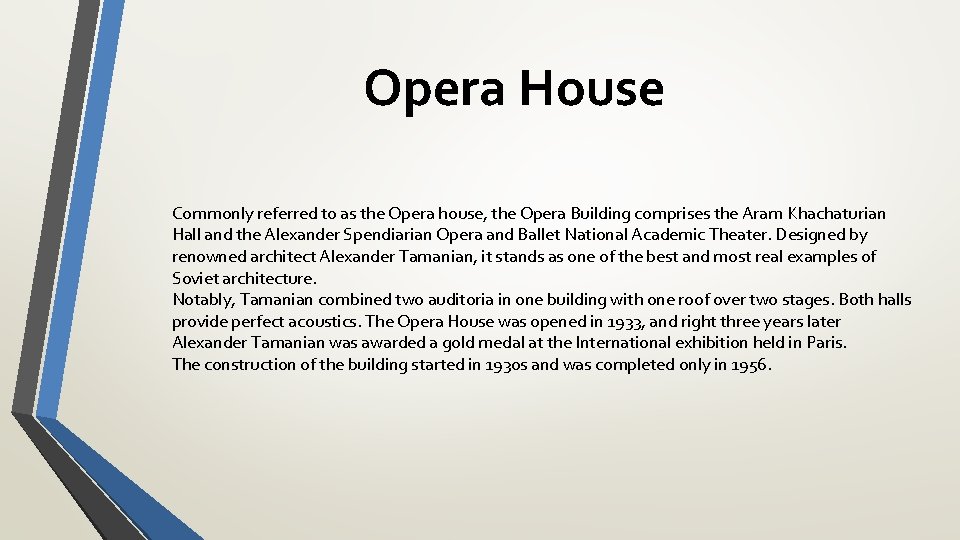 Opera House Commonly referred to as the Opera house, the Opera Building comprises the