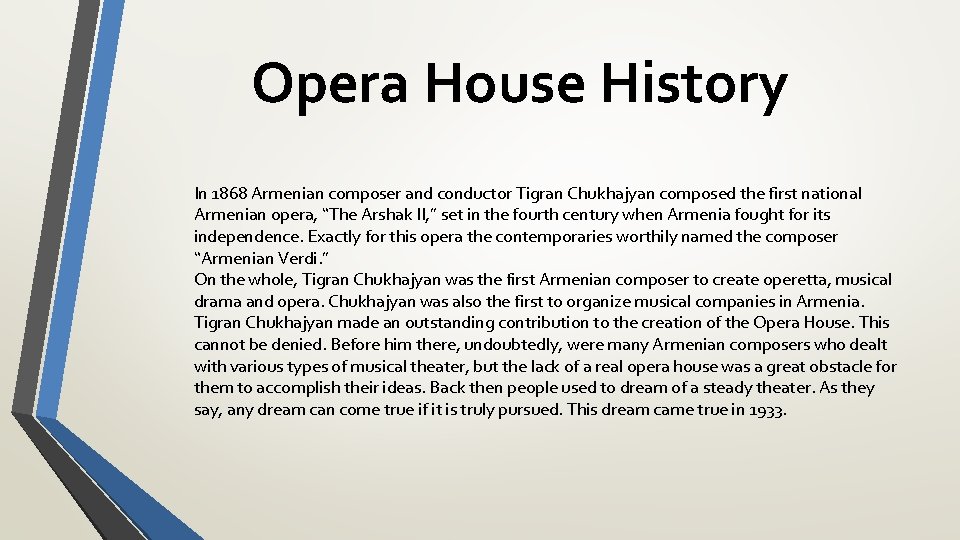 Opera House History In 1868 Armenian composer and conductor Tigran Chukhajyan composed the first