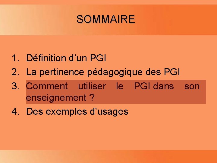 SOMMAIRE Planning 1. Définition d’un PGI 2. La pertinence pédagogique des PGI 3. Comment