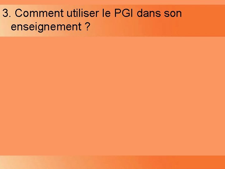 3. Comment utiliser le PGI dans son Planning enseignement ? 