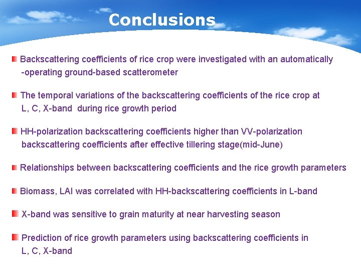 Conclusions Backscattering coefficients of rice crop were investigated with an automatically -operating ground-based scatterometer