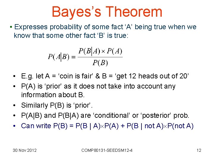Bayes’s Theorem • Expresses probability of some fact ‘A’ being true when we know