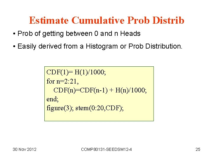 Estimate Cumulative Prob Distrib • Prob of getting between 0 and n Heads •