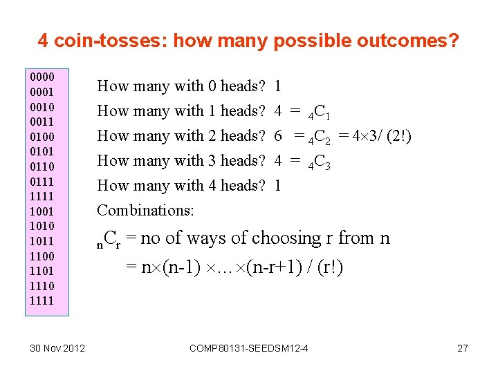 4 coin-tosses: how many possible outcomes? 0000 0001 0010 0011 0100 0101 0110 0111