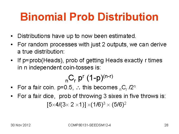 Binomial Prob Distribution • Distributions have up to now been estimated. • For random