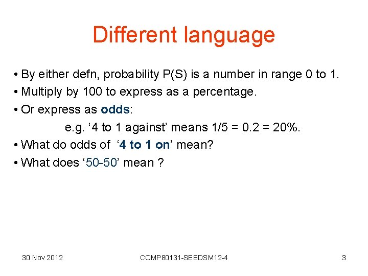 Different language • By either defn, probability P(S) is a number in range 0