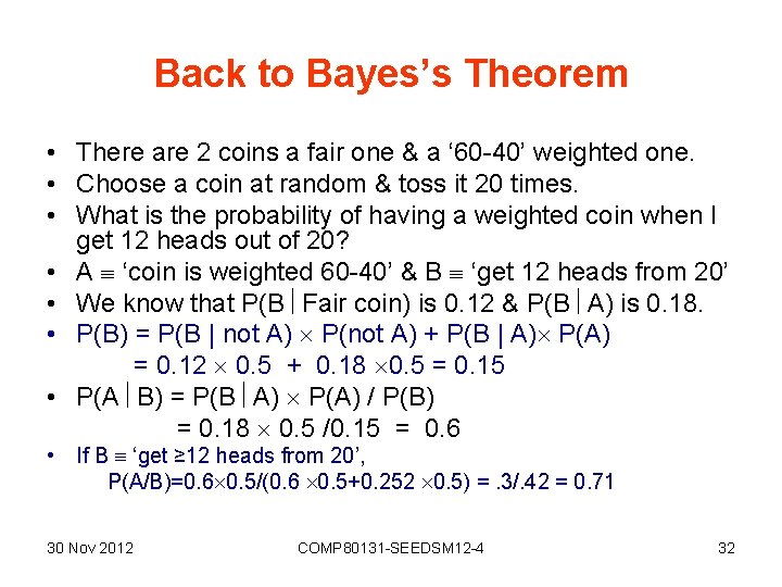 Back to Bayes’s Theorem • There are 2 coins a fair one & a