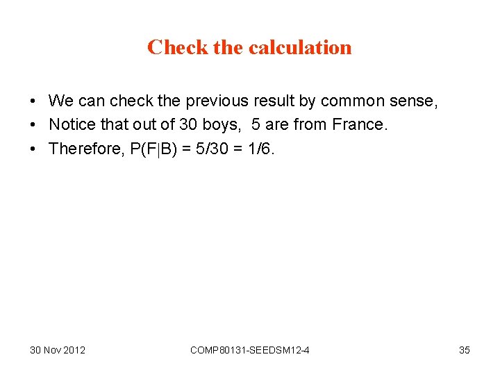 Check the calculation • We can check the previous result by common sense, •