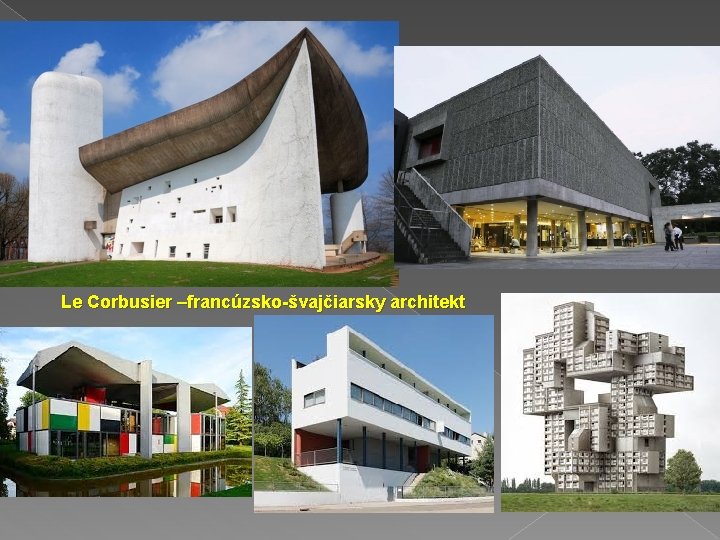 Le Corbusier –francúzsko-švajčiarsky architekt 