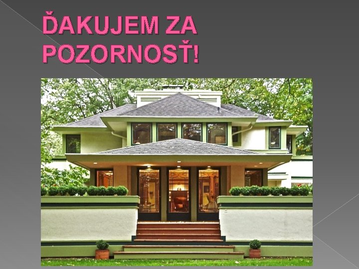 ĎAKUJEM ZA POZORNOSŤ! 