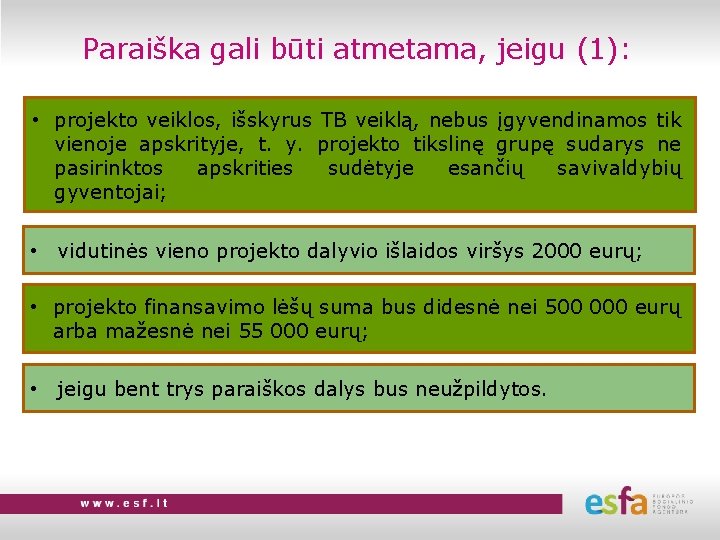 Paraiška gali būti atmetama, jeigu (1): • projekto veiklos, išskyrus TB veiklą, nebus įgyvendinamos