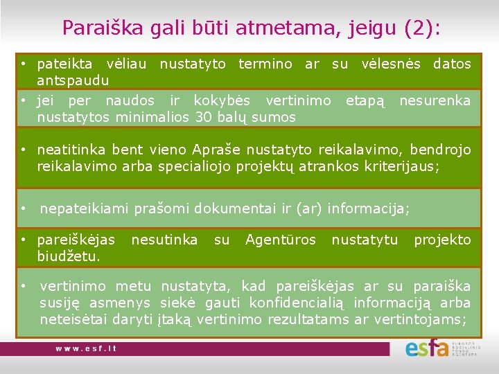 Paraiška gali būti atmetama, jeigu (2): • pateikta vėliau nustatyto termino ar su vėlesnės