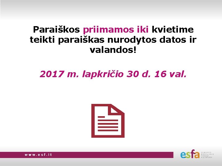 Paraiškos priimamos iki kvietime teikti paraiškas nurodytos datos ir valandos! 2017 m. lapkričio 30