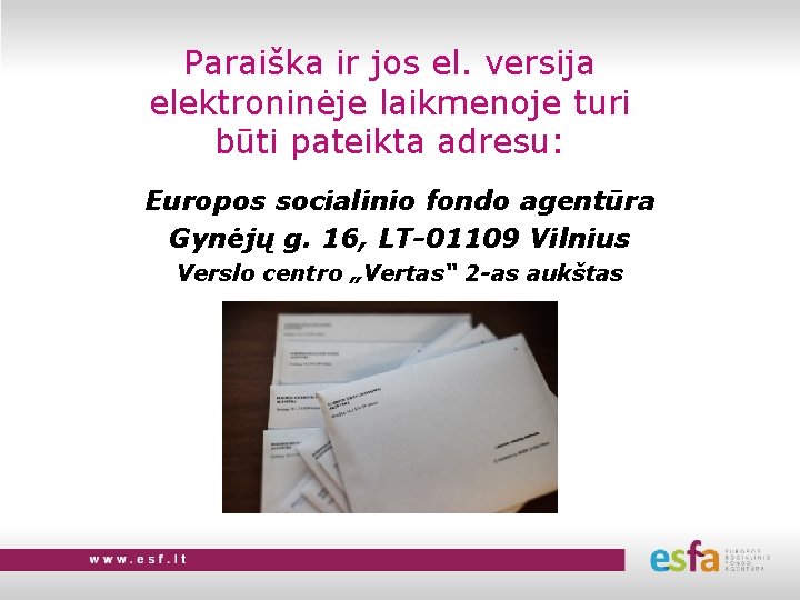 Paraiška ir jos el. versija elektroninėje laikmenoje turi būti pateikta adresu: Europos socialinio fondo