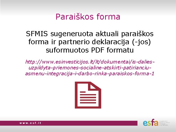 Paraiškos forma SFMIS sugeneruota aktuali paraiškos forma ir partnerio deklaracija (-jos) suformuotos PDF formatu