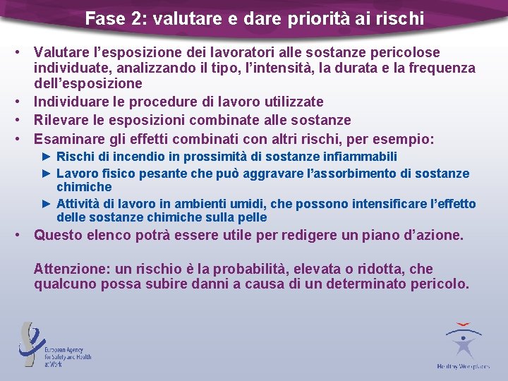 Fase 2: valutare e dare priorità ai rischi • Valutare l’esposizione dei lavoratori alle