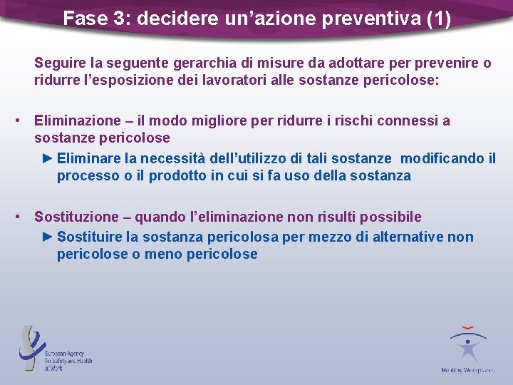 Fase 3: decidere un’azione preventiva (1) Seguire la seguente gerarchia di misure da adottare