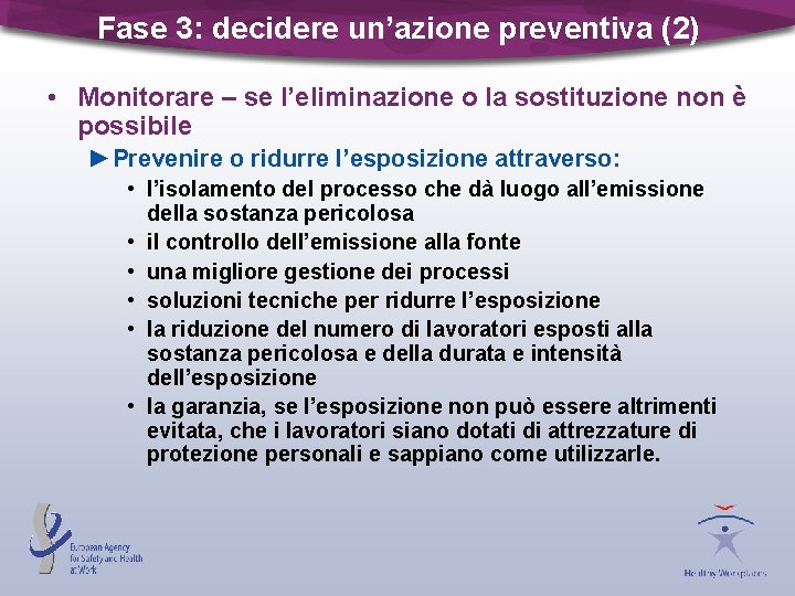 Fase 3: decidere un’azione preventiva (2) • Monitorare – se l’eliminazione o la sostituzione