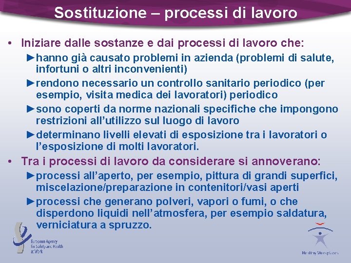 Sostituzione – processi di lavoro • Iniziare dalle sostanze e dai processi di lavoro