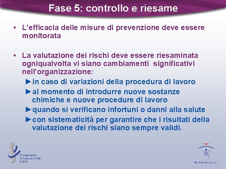 Fase 5: controllo e riesame • L’efficacia delle misure di prevenzione deve essere monitorata