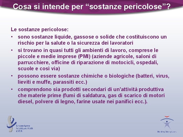 Cosa si intende per “sostanze pericolose”? Le sostanze pericolose: • sono sostanze liquide, gassose