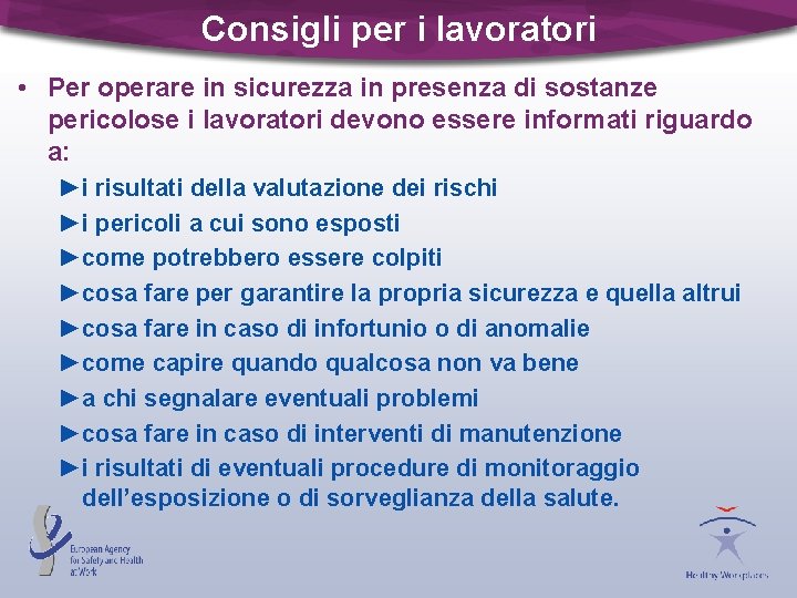 Consigli per i lavoratori • Per operare in sicurezza in presenza di sostanze pericolose